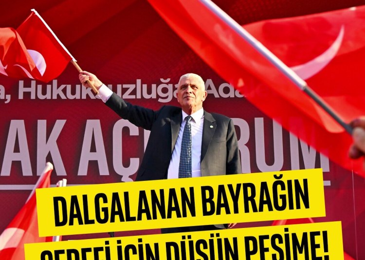 Dalgalanan bayrağın şerefi için düşün peşime!